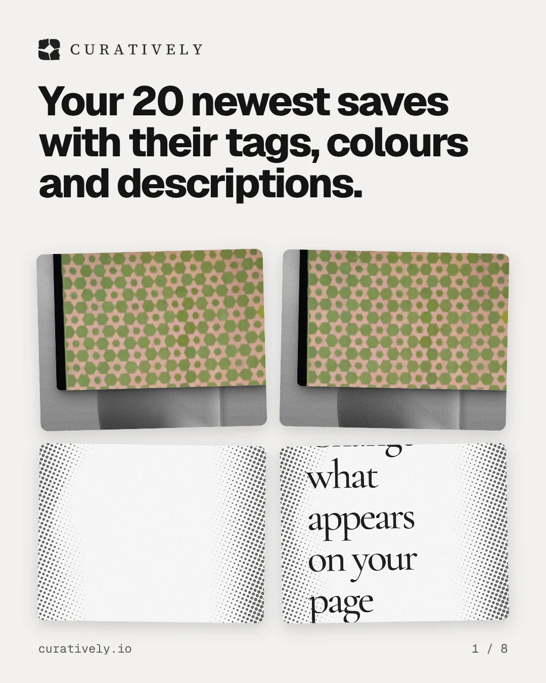 Carousel for Curatively: "Your 20 newest saves with their tags, colours and descriptions.". Collection carousel, 8 slides, light palette.