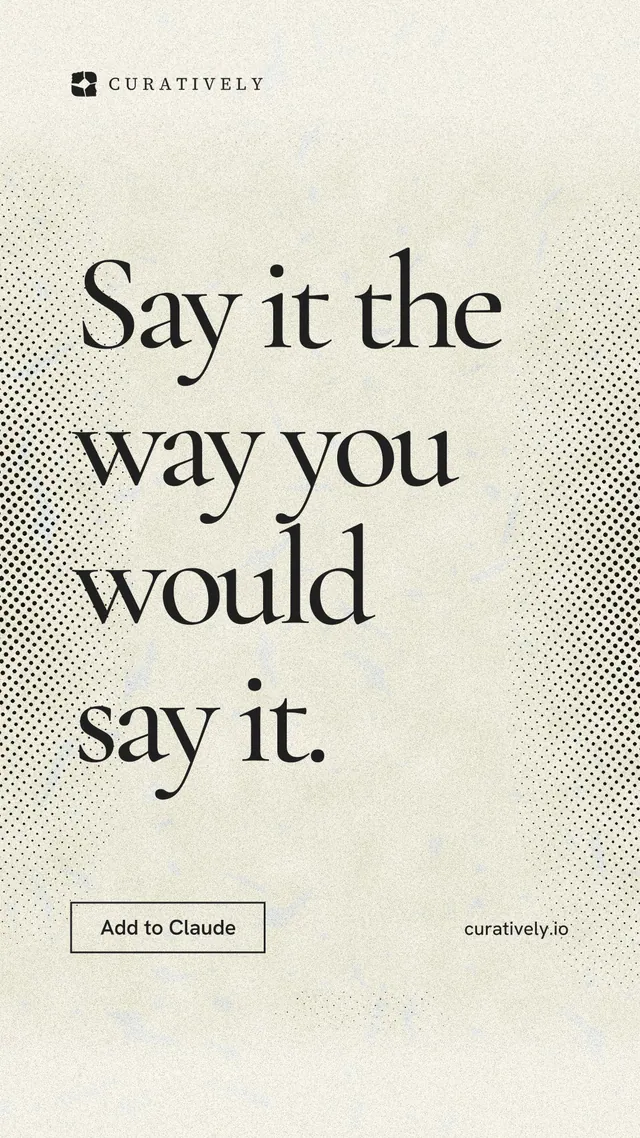 Instagram story for Curatively: "Say it the way you would say it." Editorial style, poster layout, light palette in yellow, grey.