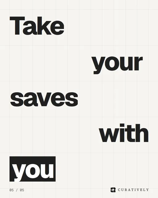 Video for Curatively: "Take your saves with you". Kinetic type grid, 6.0 s, light palette.