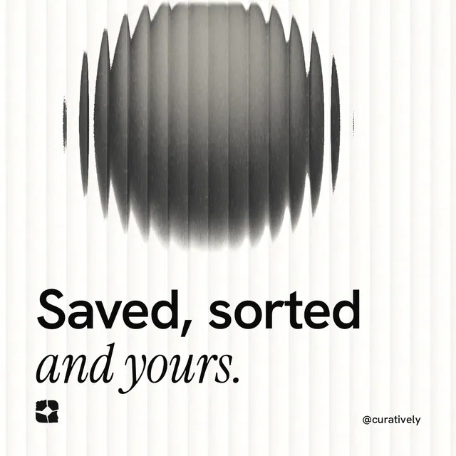 Instagram post for Curatively: "Saved, sorted and yours." Auto 1x1 style, technique:shader field layout, light palette in white, grey.