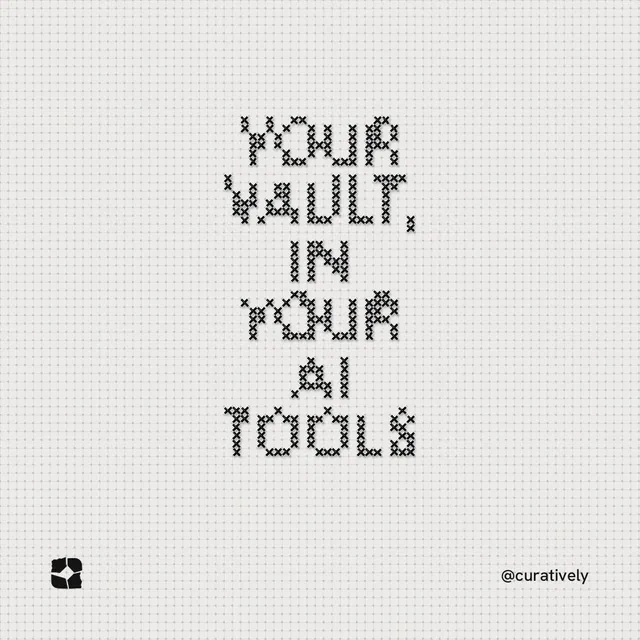Instagram post for Curatively: "Your vault, in your AI tools". Stitch style, technique:raster type fx layout, light palette in white, grey.