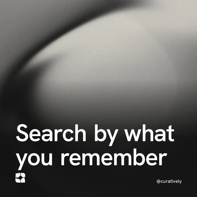 Video for Curatively: "Search by what you remember". Shader loop, 6.0 s, dark palette.