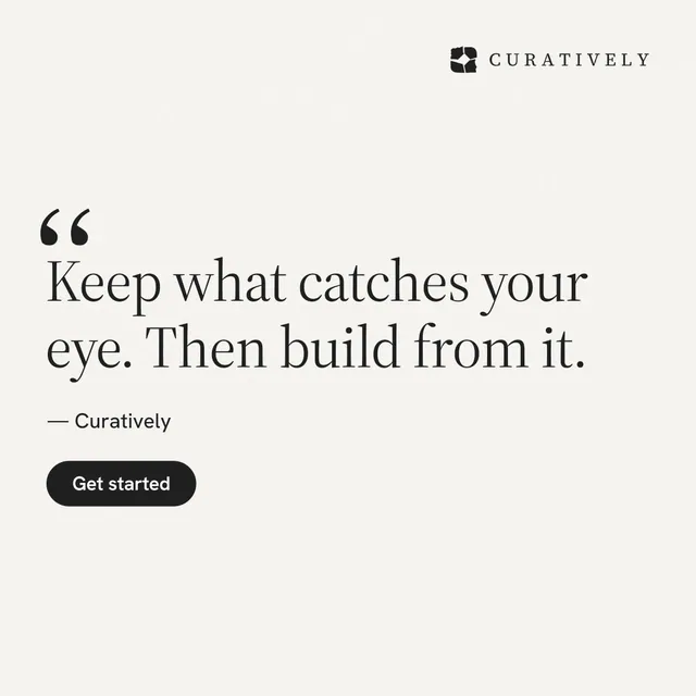 Instagram post for Curatively: "Keep what catches your eye. Then build from it." Data card style, quote layout, light palette in white, grey.