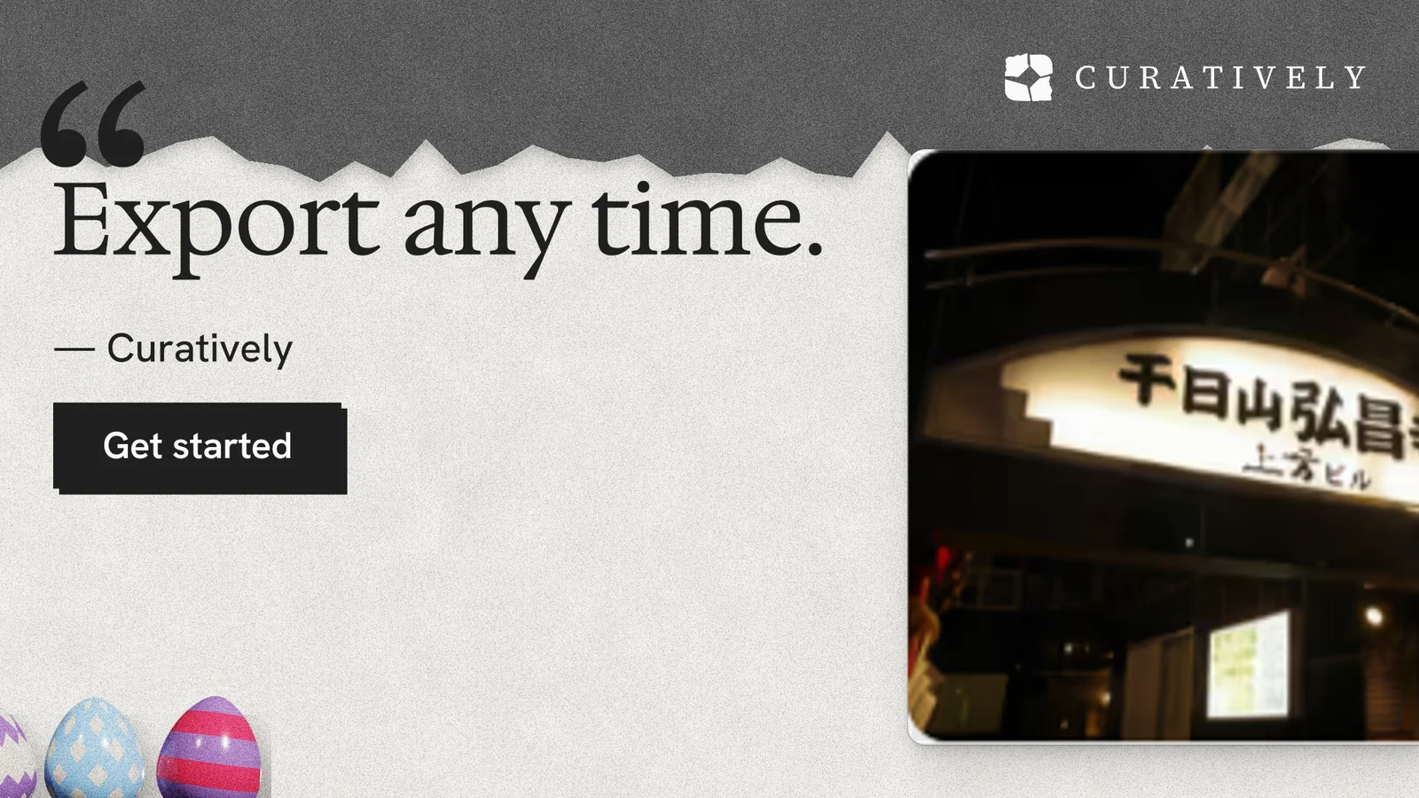 Landscape graphic for Curatively: "Export any time." Paper trio style, quote layout, light palette in white, grey, black.