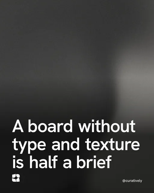 Video for Curatively: "A board without type and texture is half a brief". Shader loop, 6.0 s, dark palette.