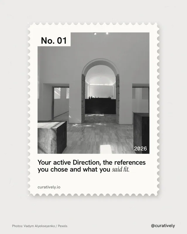Instagram portrait post for Curatively: "Your active Direction, the references you chose and what you said fit." Single style, technique:stamp series layout, light palette in white, grey.