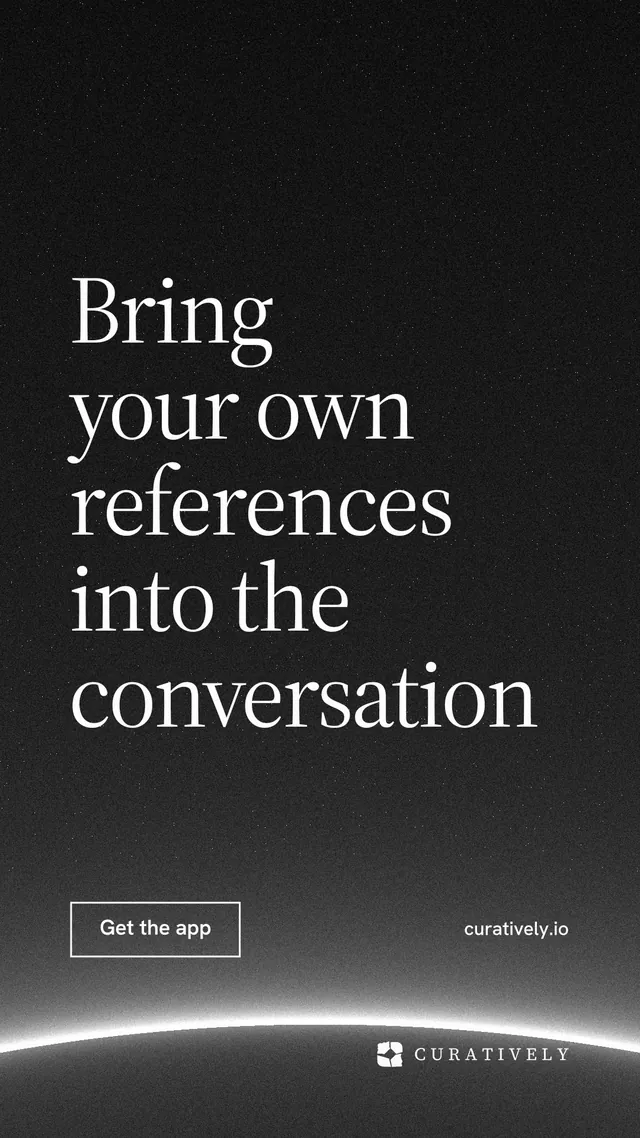 Instagram story for Curatively: "Bring your own references into the conversation". Editorial style, poster layout, dark palette in black, grey.