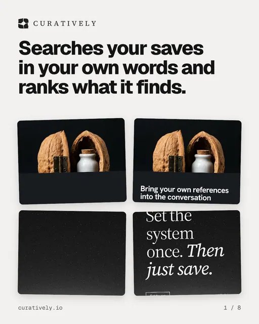 Carousel for Curatively: "Searches your saves in your own words and ranks what it finds.". Collection carousel, 8 slides, light palette.