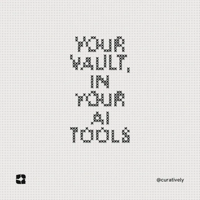 Instagram post for Curatively: "Your vault, in your AI tools". Stitch style, technique:raster type fx layout, light palette in white.