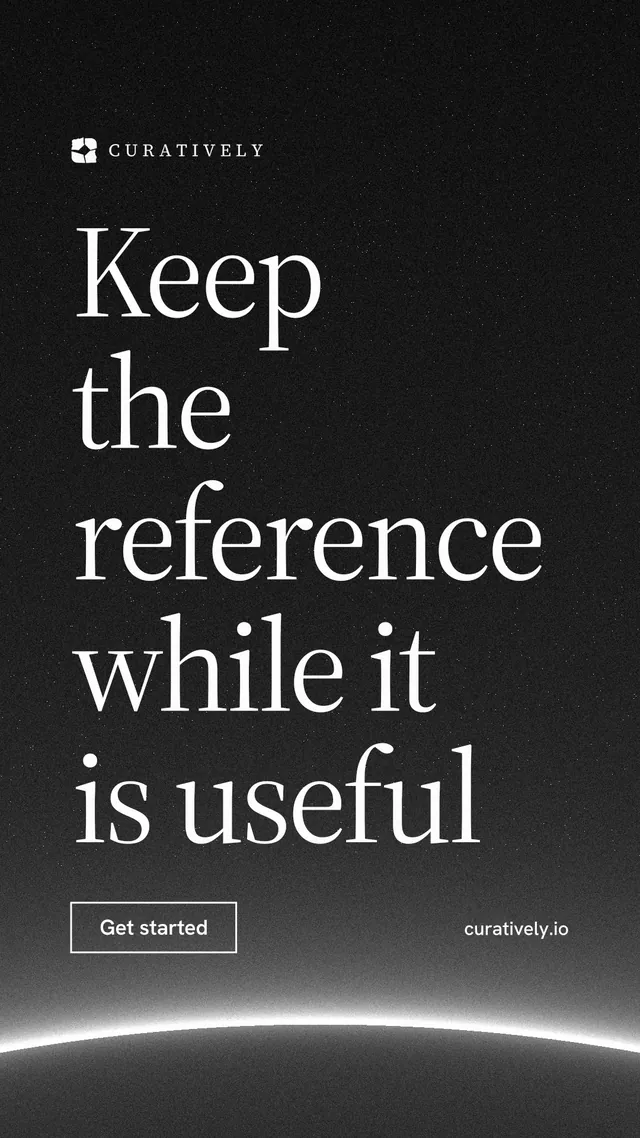 Instagram story for Curatively: "Keep the reference while it is useful". Editorial style, poster layout, dark palette in black, grey.