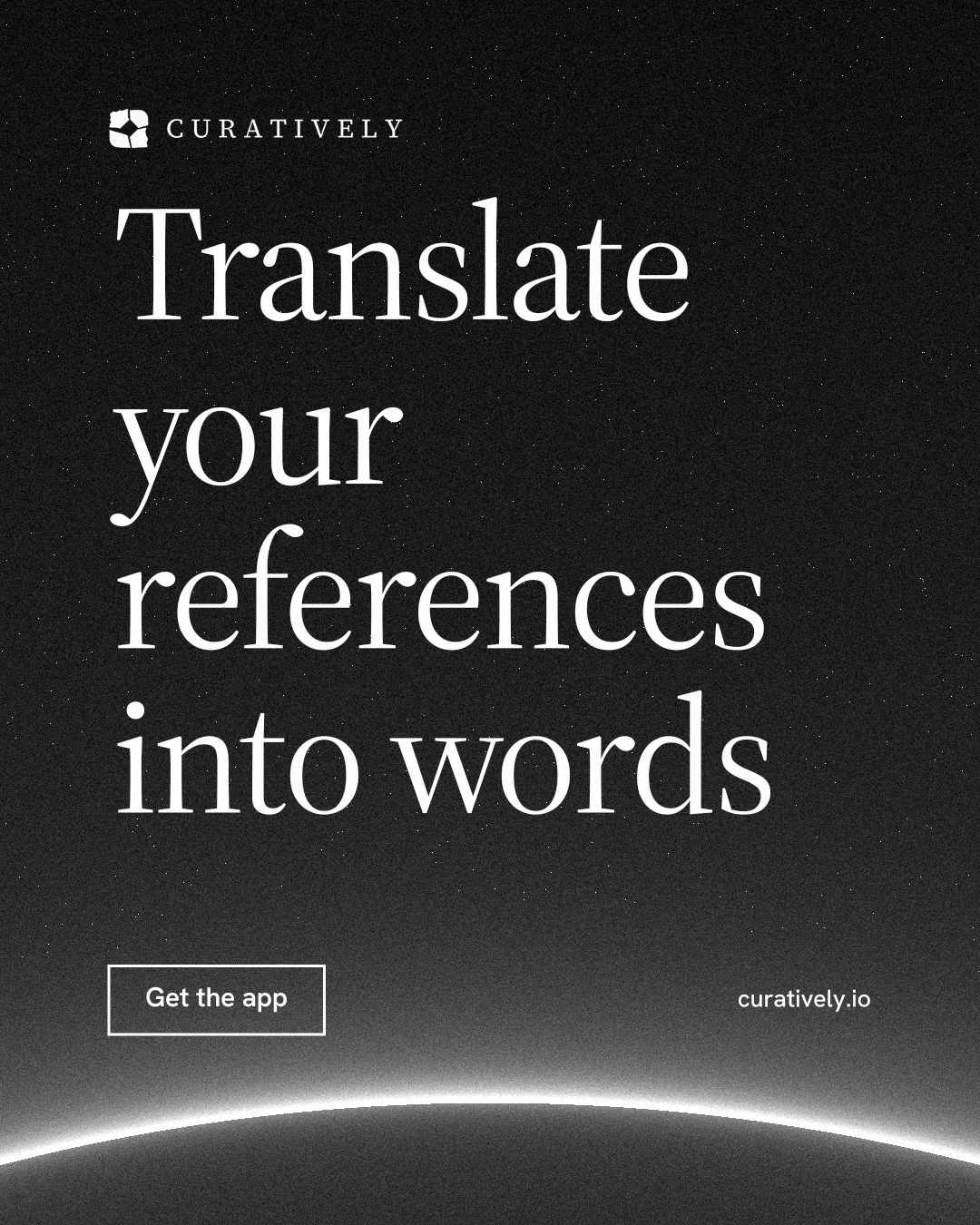 Instagram portrait post for Curatively: "Translate your references into words". Editorial style, poster layout, dark palette in black, grey.