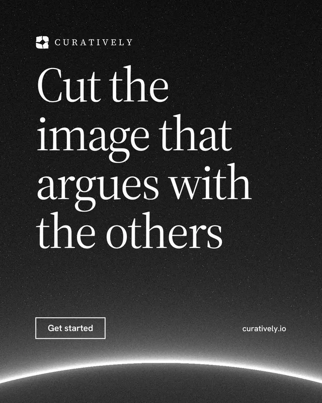 Instagram portrait post for Curatively: "Cut the image that argues with the others". Editorial style, poster layout, dark palette in black, grey.