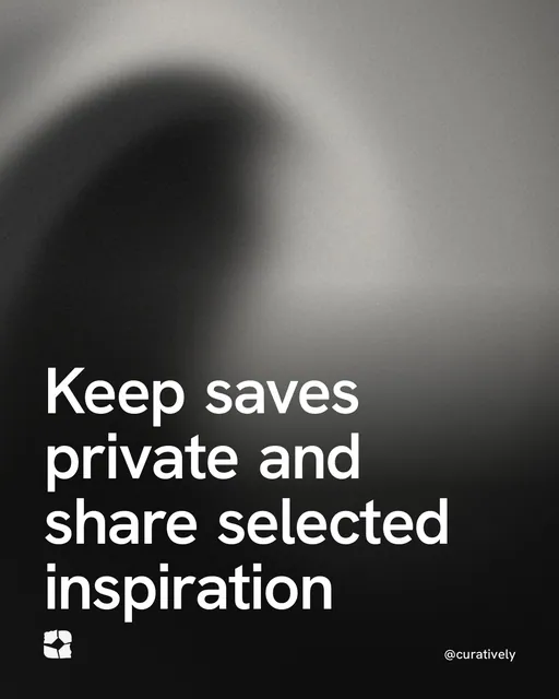 Video for Curatively: "Keep saves private and share selected inspiration". Shader loop, 6.0 s, dark palette.