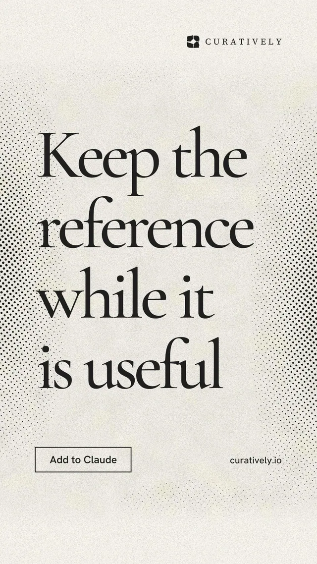 Instagram story for Curatively: "Keep the reference while it is useful". Editorial style, poster layout, light palette in yellow, white, grey.