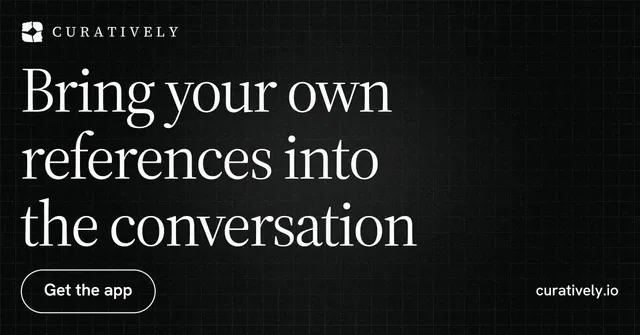 Social ad for Curatively: "Bring your own references into the conversation". Phosphor atlas style, poster layout, dark palette in black, grey.