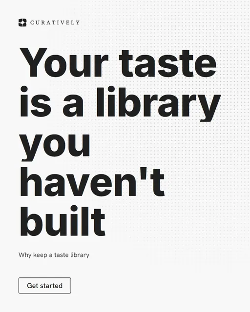 Video for Curatively: "Your taste is a library you haven't built". Doc motion loop, 8.0 s, light palette.