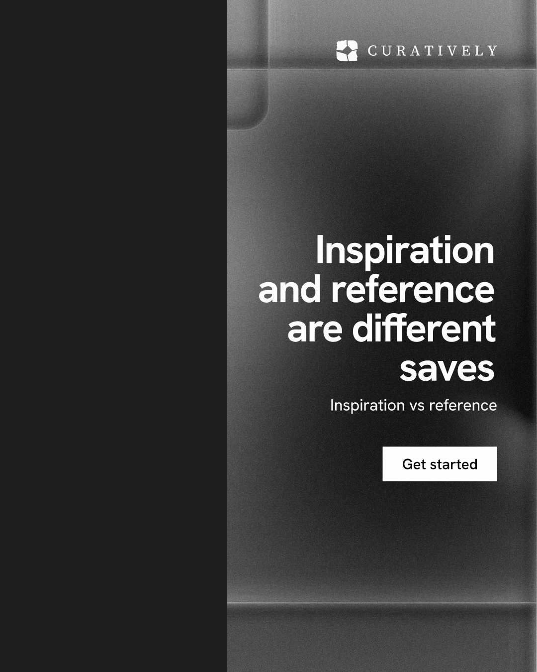 Instagram portrait post for Curatively: "Inspiration and reference are different saves". Swiss style, right layout, dark palette in black, grey.
