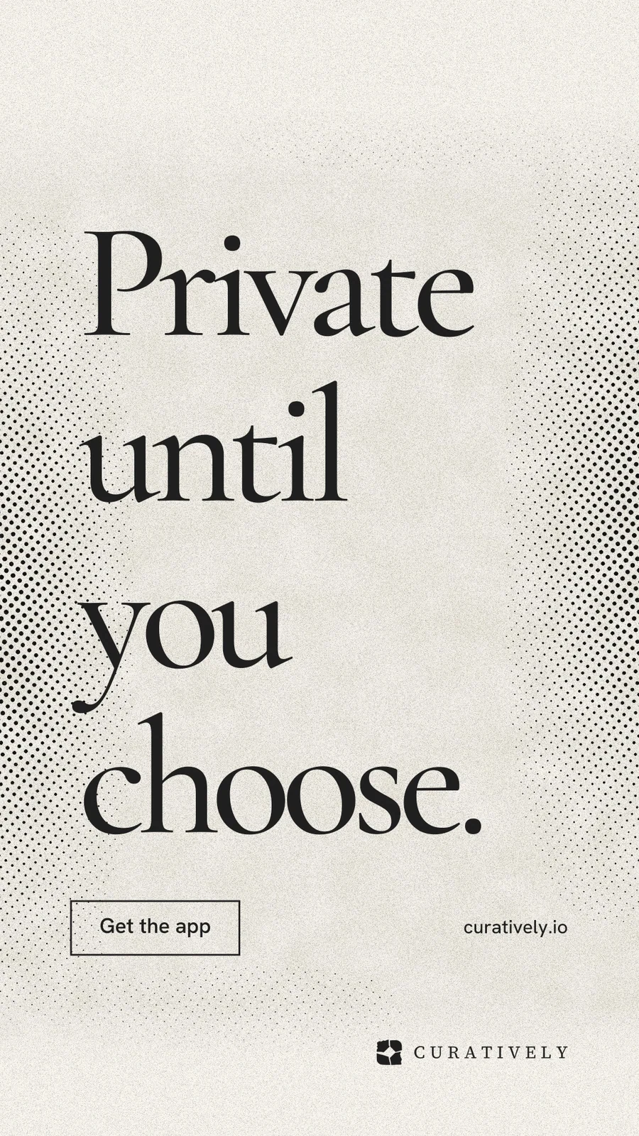 Instagram story for Curatively: "Private until you choose." Editorial style, poster layout, light palette in white, grey, yellow.