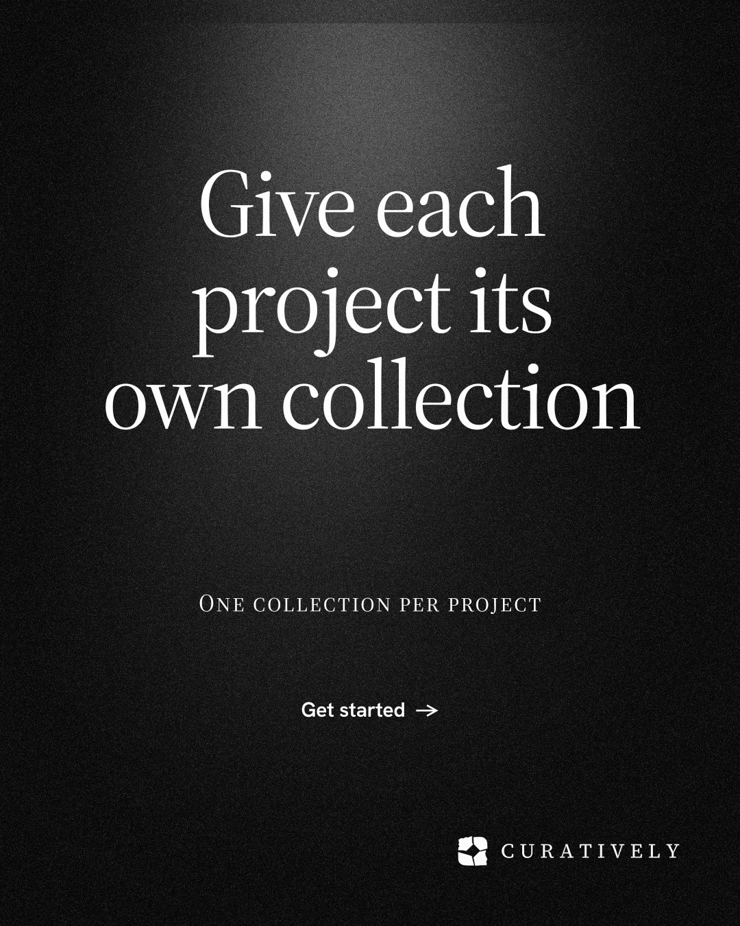 Instagram portrait post for Curatively: "Give each project its own collection". Dark deco style, smallcaps layout, dark palette in black, grey.
