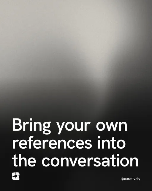Video for Curatively: "Bring your own references into the conversation". Shader loop, 6.0 s, dark palette.
