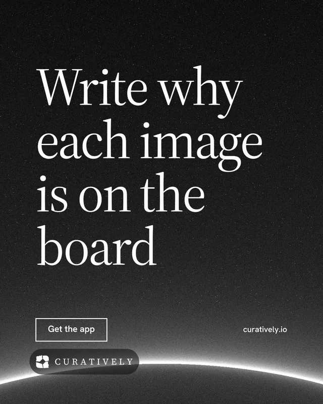 Instagram portrait post for Curatively: "Write why each image is on the board". Editorial style, poster layout, dark palette in black, grey.