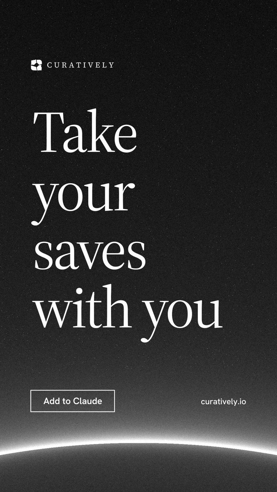 Instagram story for Curatively: "Take your saves with you". Editorial style, poster layout, dark palette in black, grey.