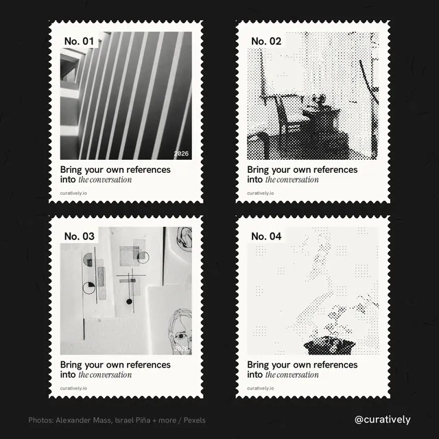 Instagram post for Curatively: "Bring your own references into the conversation". Sheet style, technique:stamp series layout, light palette in black, white, grey.