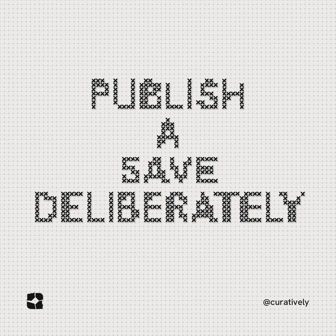 Instagram post for Curatively: "Publish a save deliberately". Stitch style, technique:raster type fx layout, light palette in white, grey.
