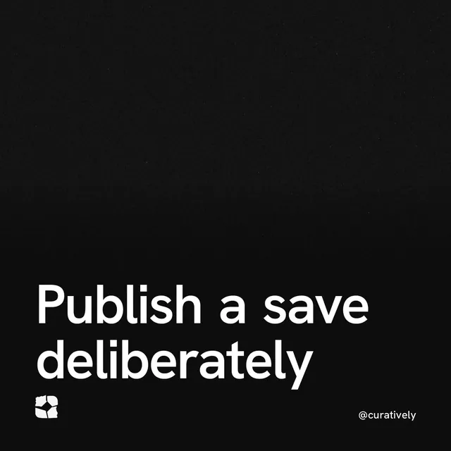 Video for Curatively: "Publish a save deliberately". Shader loop, 6.0 s, dark palette.