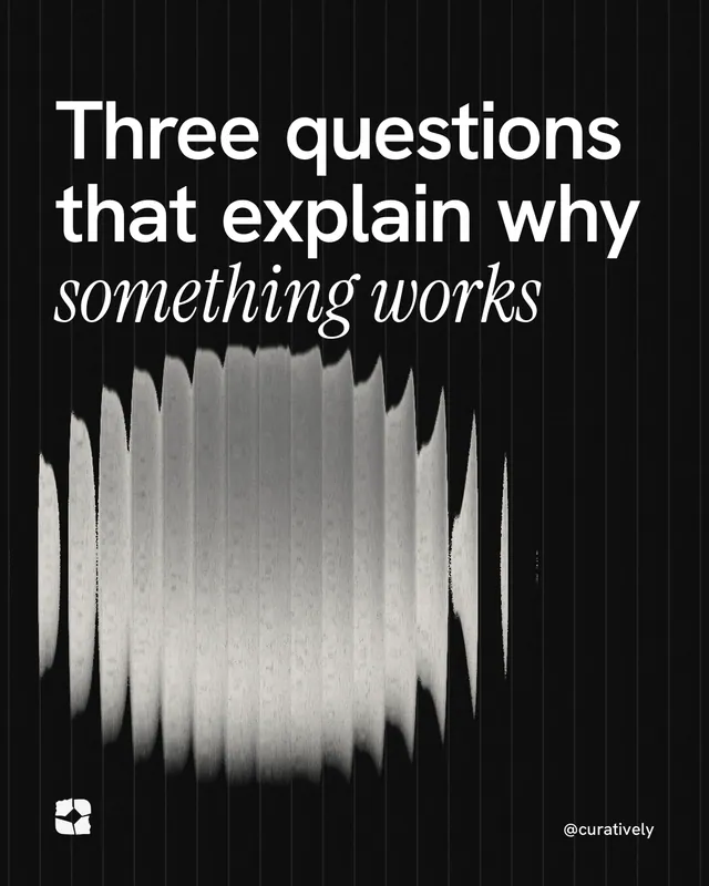 Instagram portrait post for Curatively: "Three questions that explain why something works". Auto 4x5 style, technique:shader field layout, dark palette in black, grey.