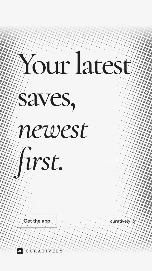 Instagram story for Curatively: "Your latest saves, newest first." Editorial style, poster layout, light palette in white, grey.