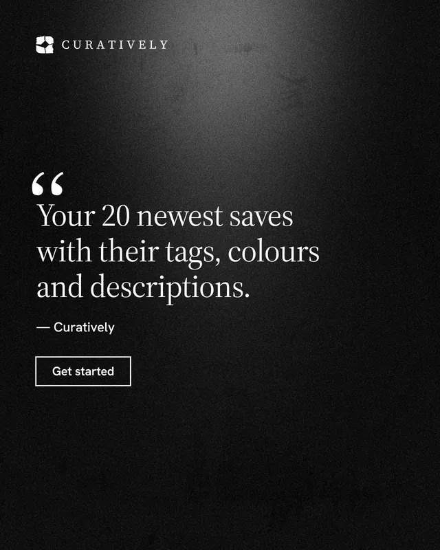 Instagram portrait post for Curatively: "Your 20 newest saves with their tags, colours and descriptions." Dark deco style, quote layout, dark palette in black, grey.
