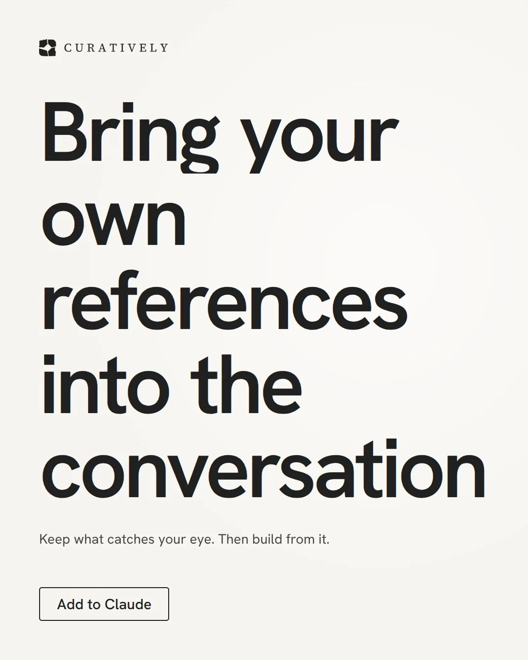 Video for Curatively: "Bring your own references into the conversation". Doc motion loop, 8.0 s, light palette.