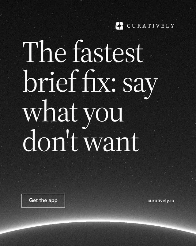 Instagram portrait post for Curatively: "The fastest brief fix: say what you don't want". Editorial style, poster layout, dark palette in black, grey.