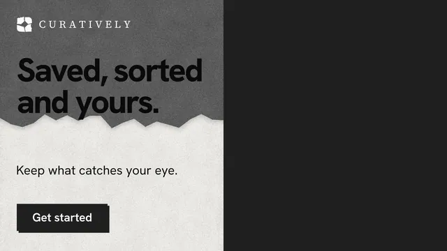 Landscape graphic for Curatively: "Saved, sorted and yours." Paper trio style, bottom layout, dark palette in black, white, grey.
