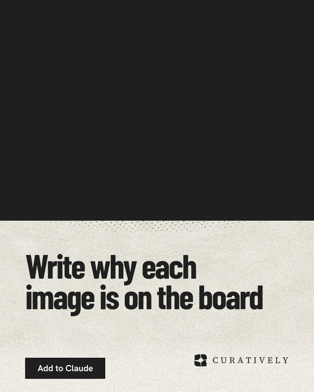 Instagram portrait post for Curatively: "Write why each image is on the board". Ink sticker style, bottom layout, dark palette in black, yellow.