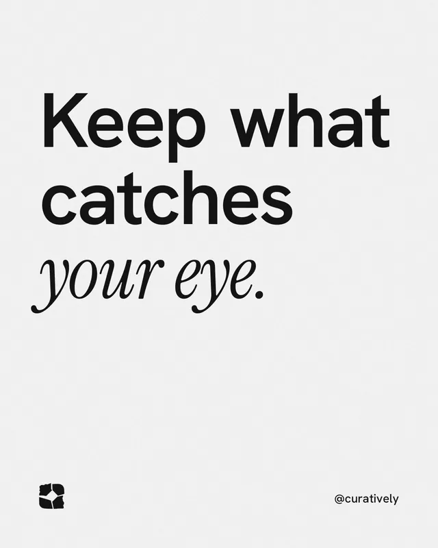 Instagram portrait post for Curatively: "Keep what catches your eye." Editorial style, technique:mixed type lockup layout, light palette in white, grey.