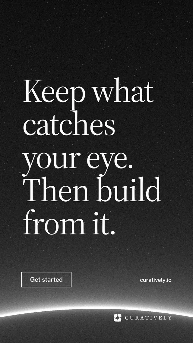 Instagram story for Curatively: "Keep what catches your eye. Then build from it." Editorial style, poster layout, dark palette in black, grey.