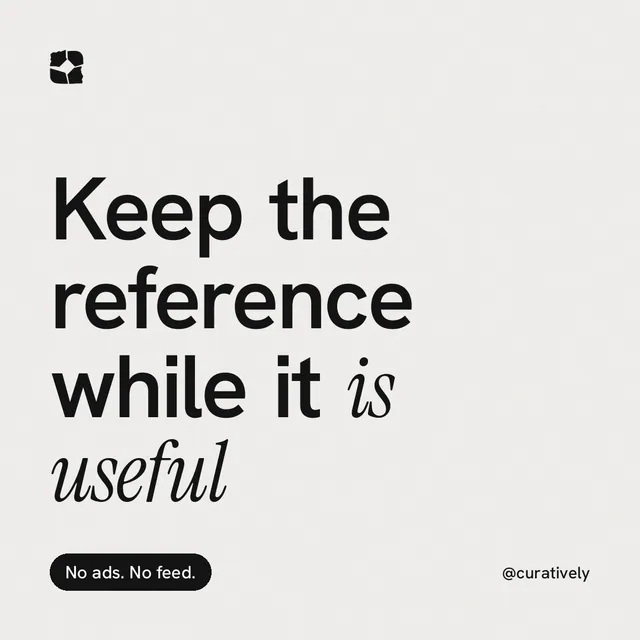 Instagram post for Curatively: "Keep the reference while it is useful". Caption style, technique:mixed type lockup layout, light palette in white, grey.