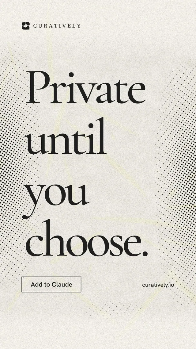 Instagram story for Curatively: "Private until you choose." Editorial style, poster layout, light palette in yellow, white, grey.
