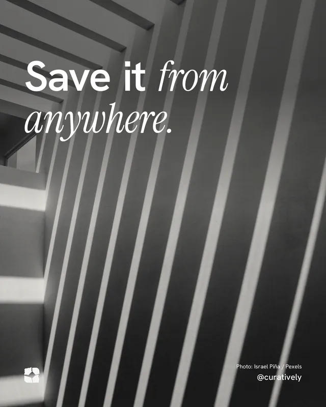 Instagram portrait post for Curatively: "Save it from anywhere." Duotone style, technique:pexels ingredient layout, dark palette in grey, black.