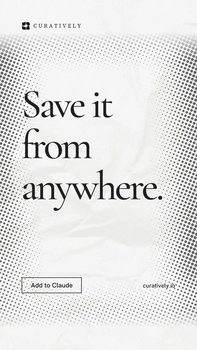 Instagram story for Curatively: "Save it from anywhere." Editorial style, poster layout, light palette in white, grey.