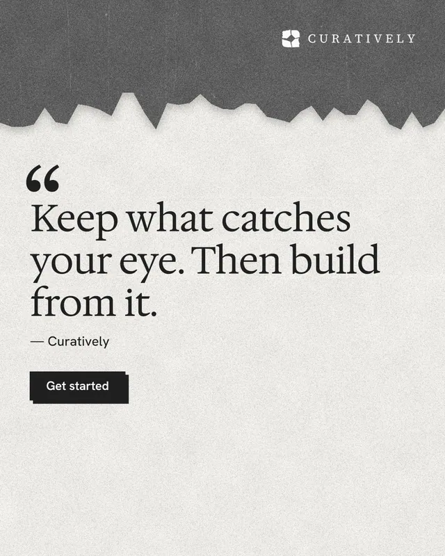 Instagram portrait post for Curatively: "Keep what catches your eye. Then build from it." Paper trio style, quote layout, light palette in white, grey.