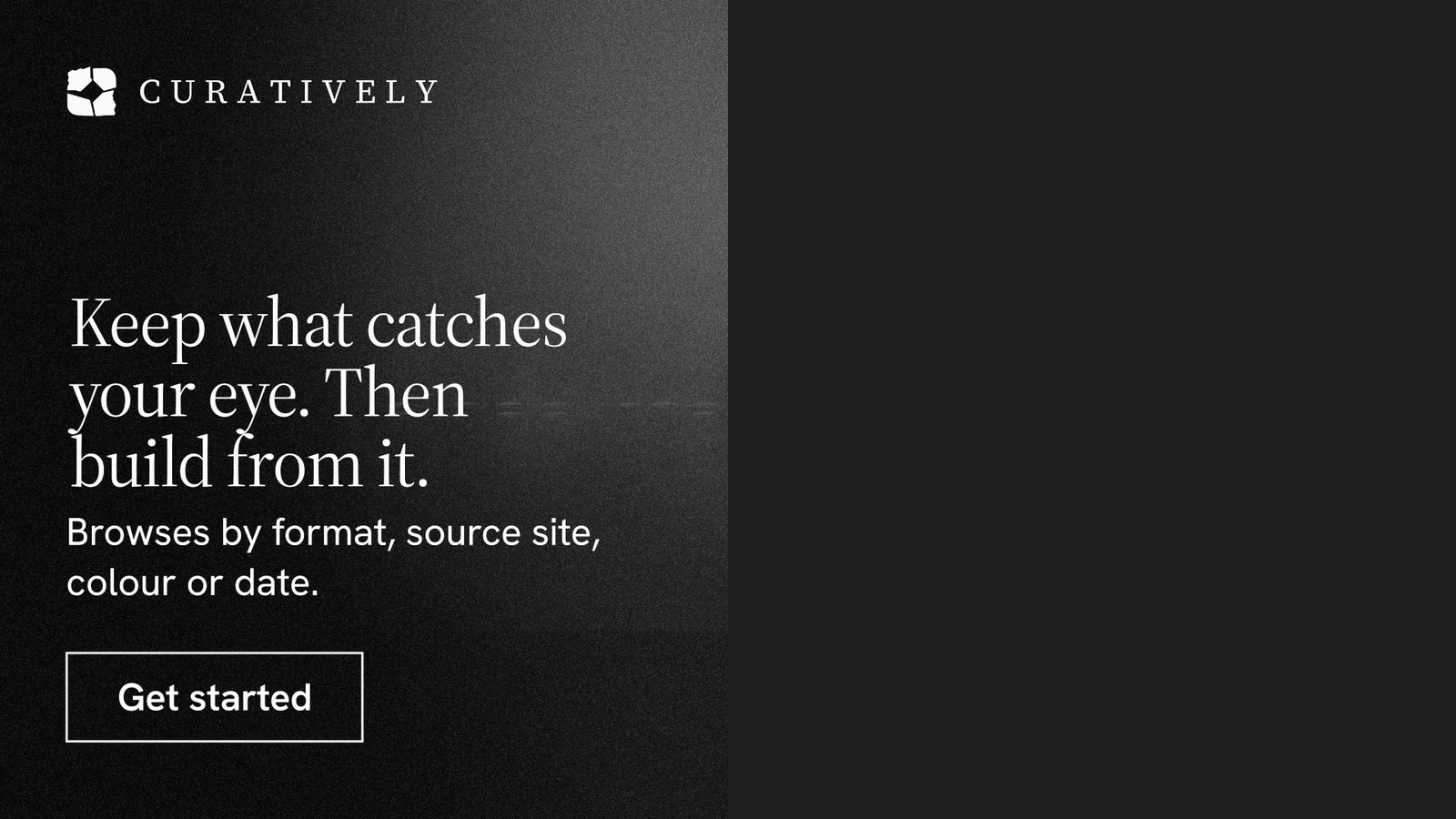 Landscape graphic for Curatively: "Keep what catches your eye. Then build from it." Dark deco style, bottom layout, dark palette in black, grey.