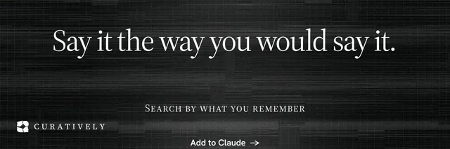X header for Curatively: "Say it the way you would say it." Phosphor atlas style, smallcaps layout, dark palette in black, grey.