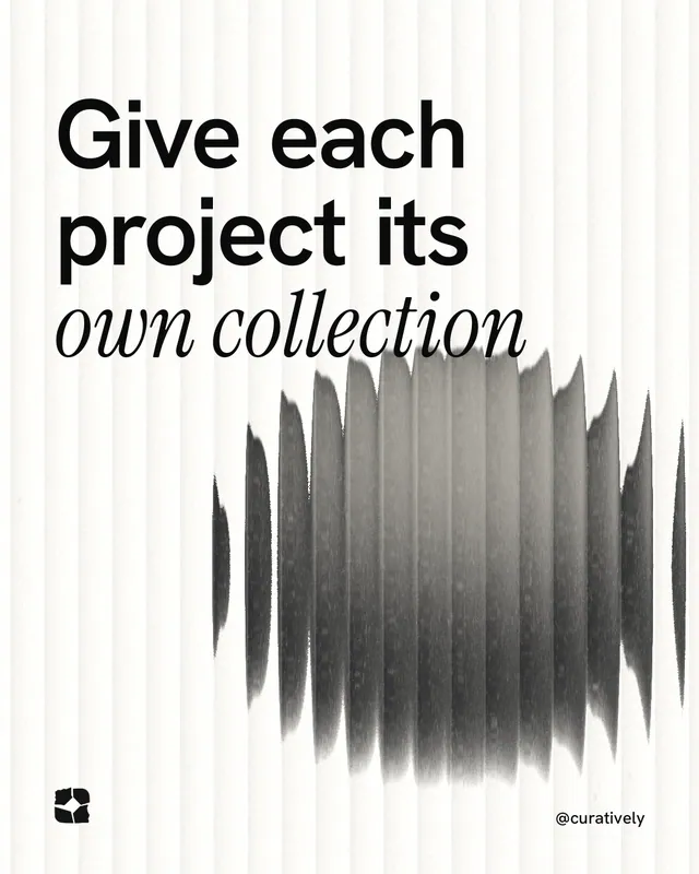 Instagram portrait post for Curatively: "Give each project its own collection". Auto 4x5 style, technique:shader field layout, light palette in white, grey.