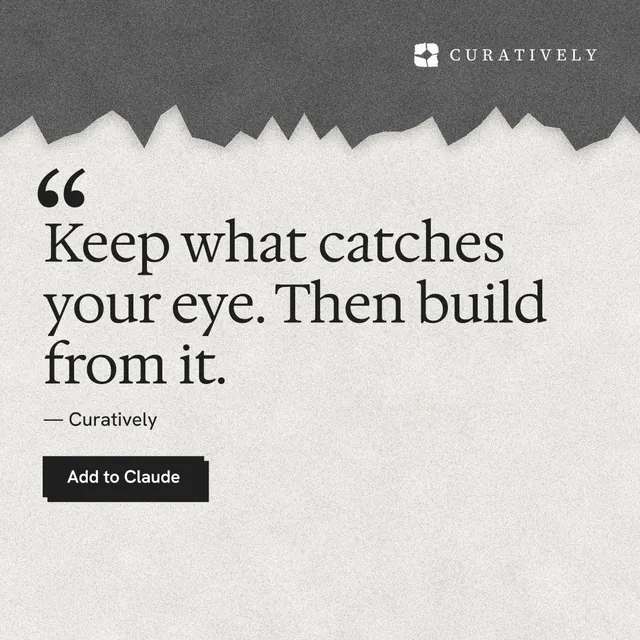 Instagram post for Curatively: "Keep what catches your eye. Then build from it." Paper trio style, quote layout, light palette in white, grey.