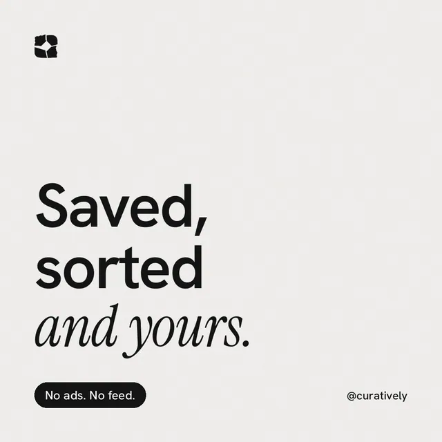 Instagram post for Curatively: "Saved, sorted and yours." Caption style, technique:mixed type lockup layout, light palette in white, grey.