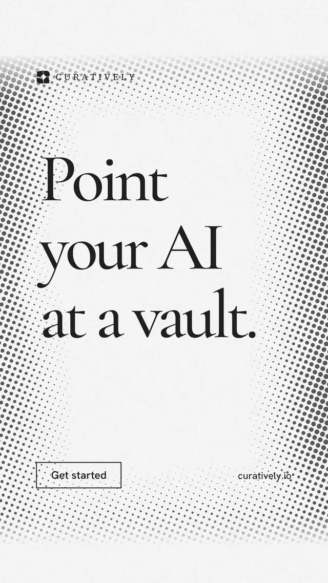 Instagram story for Curatively: "Point your AI at a vault." Editorial style, poster layout, light palette in white, grey.