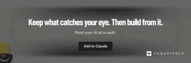 X header for Curatively: "Keep what catches your eye. Then build from it." Ink sticker style, centred layout, dark palette in grey, black.